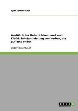 Ausführlicher Unterrichtsentwurf nach Klafki: Substantivierung von Verben, die auf -ung enden