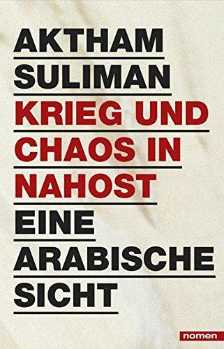 Krieg und Chaos in Nahost: Eine arabische Sicht