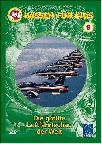 Wissen für Kids, Vol. 09 - Die größte Luftfahrtschau der Welt