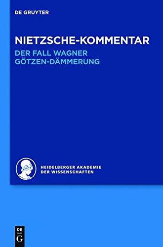 Historischer und kritischer Kommentar zu Friedrich Nietzsches Werken: Nietzsche-Kommentar: "Der Fall Wagner" und "Götzen-Dämmerung"