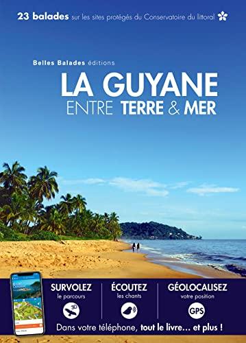 La Guyane entre terre & mer : 23 balades sur les sites protégés du Conservatoire du littoral