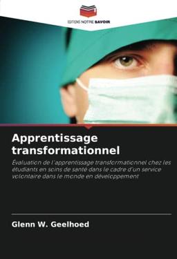 Apprentissage transformationnel: Évaluation de l'apprentissage transformationnel chez les étudiants en soins de santé dans le cadre d'un service volontaire dans le monde en développement