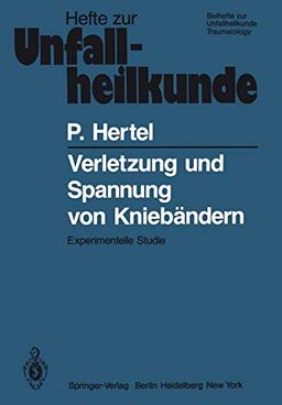 Verletzung und Spannung von Kniebändern: Experimentelle Studie (Hefte zur Zeitschrift "Der Unfallchirurg", Band 142)