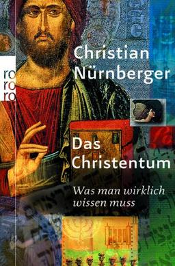 Das Christentum: Was man wirklich wissen muss