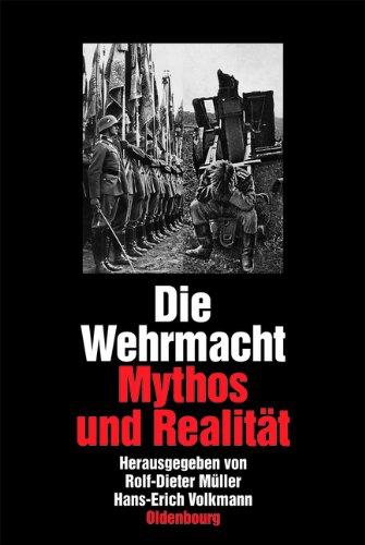 Die Wehrmacht: Mythos und Realität. Sonderausgabe