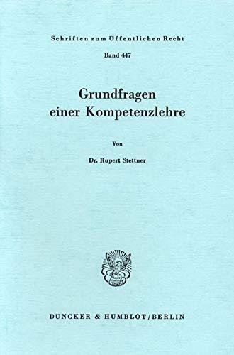 Grundfragen einer Kompetenzlehre.: Habilitationsschrift (Schriften zum Öffentlichen Recht)