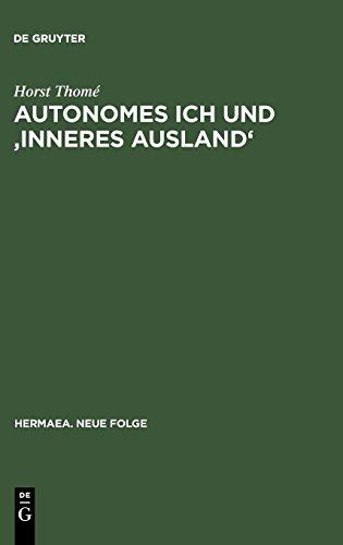 Autonomes Ich und 'Inneres Ausland': Studien über Realismus, Tiefenpsychologie und Psychiatrie in deutschen Erzähltexten 1848-1914 (Hermaea. Neue Folge, Band 70)