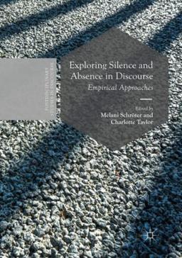 Exploring Silence and Absence in Discourse: Empirical Approaches (Postdisciplinary Studies in Discourse)