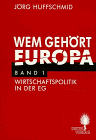 Wem gehört Europa?, Bd.1, Wirtschaftspolitik in der EG