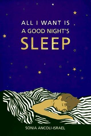 All I Want Is a Good Night's Sleep: Practical Advice for You and Your Family