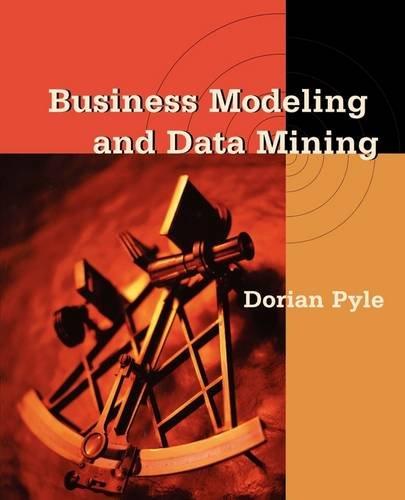 Business Modeling and Data Mining (The Morgan Kaufmann Series in Data Management Systems)