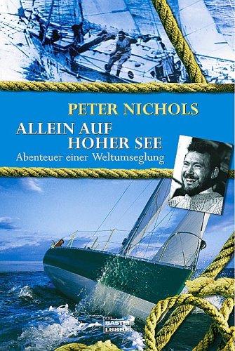 Allein auf hoher See. Abenteuer einer Weltumseglung