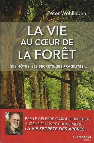 La vie au coeur de la forêt : ses hôtes, ses secrets, ses fragilités...