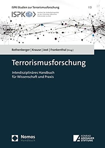 Terrorismusforschung: Interdisziplinäres Handbuch für Wissenschaft und Praxis (Ispk-studien Zur Terrorismusforschung)