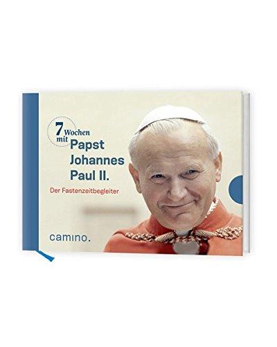 7 Wochen mit Papst Johannes Paul II: Der Fastenzeitbegleiter