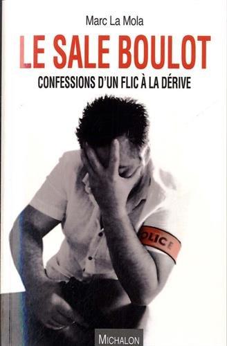 Le sale boulot : confessions d'un flic à la dérive