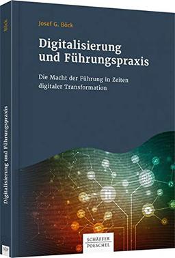 Digitalisierung und Führungspraxis: Die Macht der Führung in Zeiten digitaler Transformation