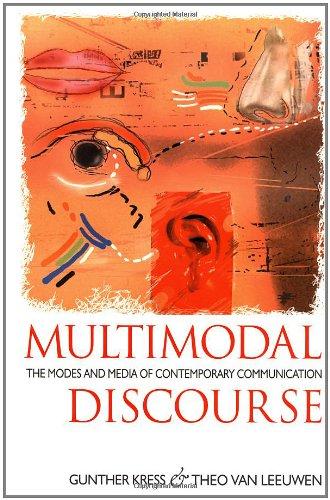 Multimodal Discourse: The Modes and Media of Contemporary Communication (Hodder Arnold Publication)