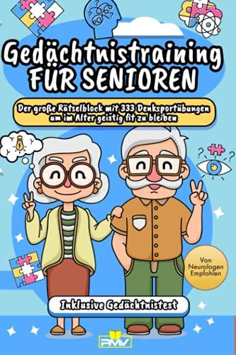 Gedächtnistraining für Senioren: Der große Rätselblock mit 333 Denksportübungen, um im Alter geistig fit zu bleiben / Inklusive Gedächtnistest