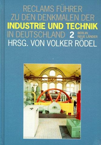 Reclams Führer zu den Denkmalen der Industrie und Technik in Deutschland, Bd.2, Neue Länder, Berlin