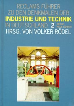 Reclams Führer zu den Denkmalen der Industrie und Technik in Deutschland, Bd.2, Neue Länder, Berlin