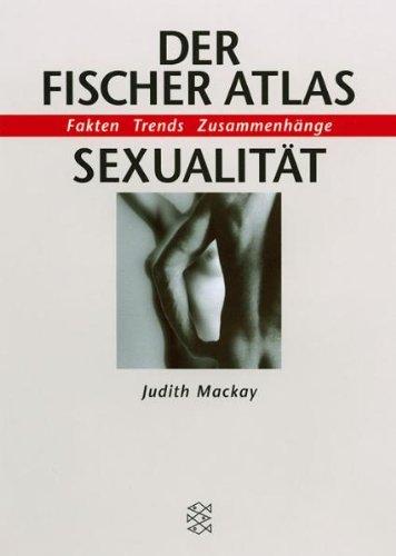 Der Fischer Atlas Sexualität. Fakten, Trends, Zusammenhänge.