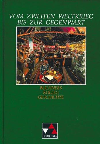 Buchners Kolleg Geschichte, Ausgabe B, Vom Zweiten Weltkrieg bis zur Gegenwart