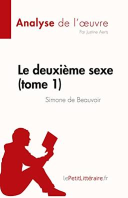 Le deuxième sexe (tome 1) de Simone de Beauvoir (Analyse de l'œuvre) : Résumé complet et analyse détaillée de l'oeuvre