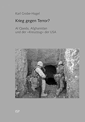 Krieg gegen Terror? Al Qaeda, Afghanistan und der "Kreuzzug" der USA.