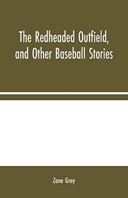 The Redheaded Outfield, and Other Baseball Stories