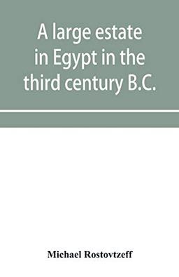 A large estate in Egypt in the third century B.C., a study in economic history