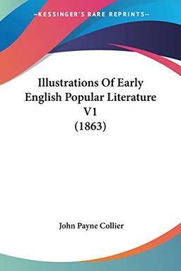 Illustrations Of Early English Popular Literature V1 (1863)