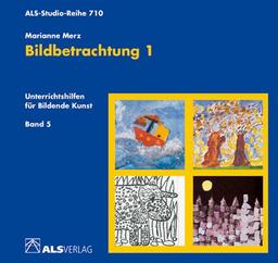 Bildbetrachtung 1. Mit Schülerarbeiten. (Lernmaterialien)