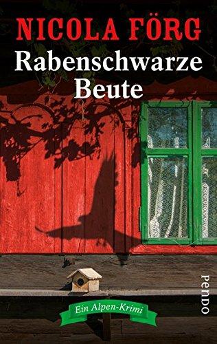 Rabenschwarze Beute: Ein Alpen-Krimi (Alpen-Krimis, Band 9)