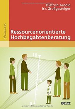 Ressourcenorientierte Hochbegabtenberatung (hochbegabung und pädagogische praxis)