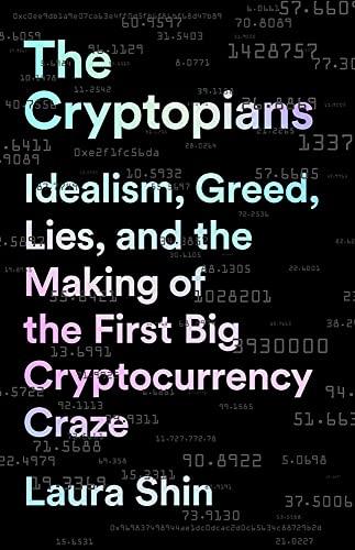 The Cryptopians: Idealism, Greed, Lies, and the Making of the First Big Cryptocurrency Craze