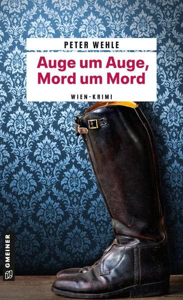 Auge um Auge, Mord um Mord: Wien-Krimi (Hofrat Halb) (Kriminalromane im GMEINER-Verlag)