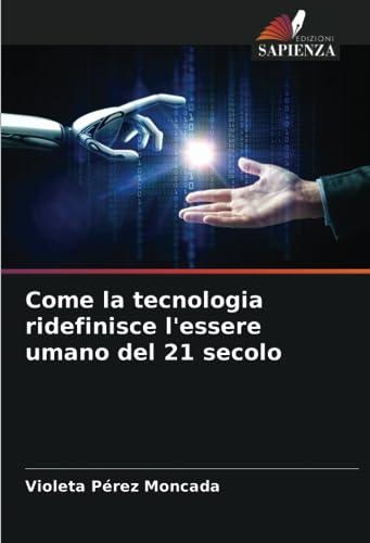 Come la tecnologia ridefinisce l'essere umano del 21 secolo