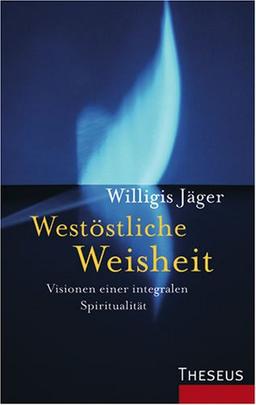 Westöstliche Weisheit. Visionen einer integralen Spiritualität