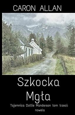 Szkocka mg¿a (Tajemnica Dottie Manderson, Band 3)