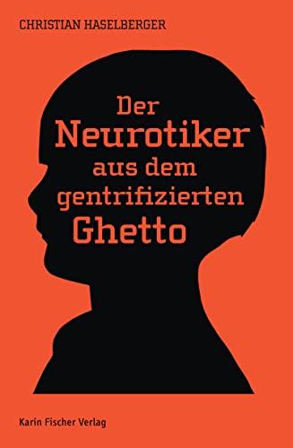 Der Neurotiker aus dem gentrifizierten Ghetto