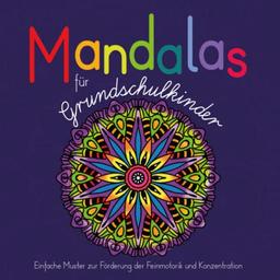 Mandalas für Grundschulkinder: einfache Muster zur Förderung der Feinmotorik und Konzentration (Musold.Malbücher, Band 1)