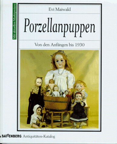 Porzellanpuppen. Von den Anfängen bis 1930