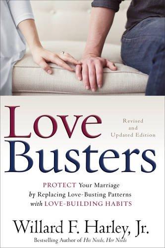 Love Busters: Protect Your Marriage by Replacing Love-Busting Patterns with Love-Building Habits