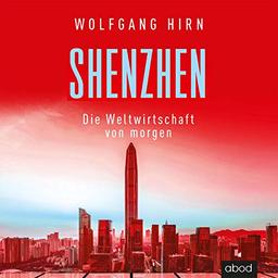 Shenzhen: Die Weltwirtschaft von morgen