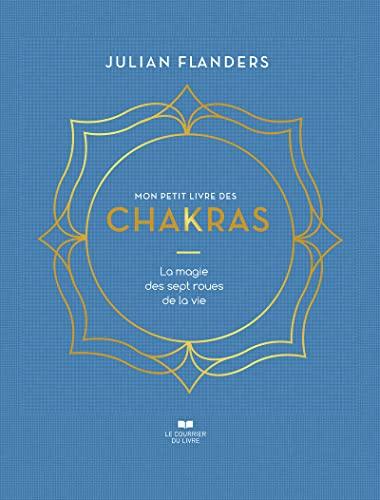 Mon petit livre des chakras : la magie des sept roues de la vie