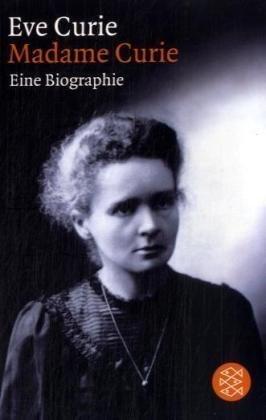 Madame Curie: Eine Biographie: Die weltberühmte Biographie der Nobelpreisträgerin, die das Radium entdeckte