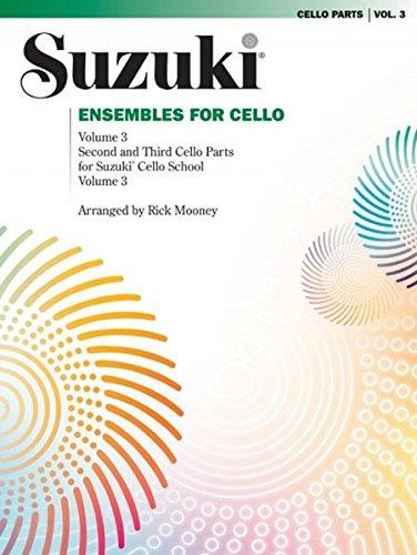 Ensembles for Cello, Volume 3: Second and Third Cello Parts for Suzuki Cello School Volume 3