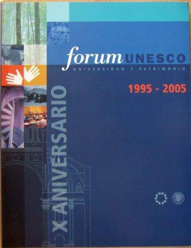 Forum UNESCO - Universidad y Patrimonio X Aniversario 1995 - 2005 - Memoria Historica Universidad Politecnica de Valencia