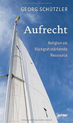 Aufrecht: Religion als Rückgrat stärkende Ressource